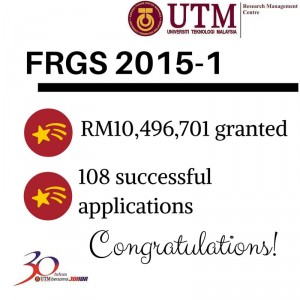 Ministry of Education has approved 108 FRGS projects with an allocation of RM 10,496,701.00 to Universiti Teknologi Malaysia for FRGS 2015-1.