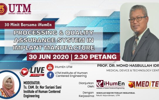 30 Minit Bersama iHumEn: Processing & Quality Assurance System in Implant Manufacture